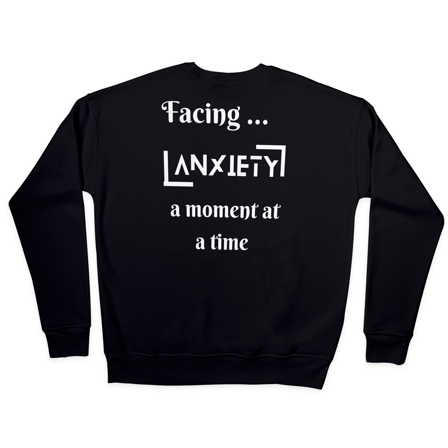 Anxiety sweatshirt, positive apparel, positive clothing, wear your story, FaceForward, back